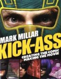 Kick-Ass: Creating the Comic, Making the Movie 2010 9781848564091 Front Cover