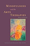 Mindfulness and the Arts Therapies Theory and Practice 2013 9781849059091 Front Cover