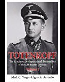 Totenkopf: the Structure, Development and Personalities of The 3. SS-Panzer-Division Volume 1  9781910777091 Front Cover