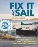 Fix It and Sail Everything You Need to Know to Buy and Retore a Small Sailboat on a Shoestring 2006 9780071458092 Front Cover