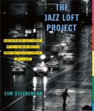 Jazz Loft Project Photographs and Tapes of W. Eugene Smith from 821 Sixth Avenue, 1957-1965