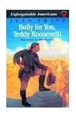 Bully for You, Teddy Roosevelt! 1997 9780698116092 Front Cover