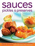 Sauces, Pickles and Preserves More Than 400 Sauces, Salsas, Dips, Dressings, Jams, Jellies, Pickles, Preserves and Chutneys cover art