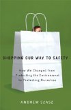 Shopping Our Way to Safety How We Changed from Protecting the Environment to Protecting Ourselves cover art