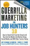 Guerrilla Marketing for Job Hunters 3. 0 How to Stand Out from the Crowd and Tap into the Hidden Job Market Using Social Media and 999 Other Tactics Today cover art
