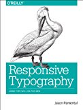 Responsive Typography Using Type Well on the Web 2014 9781491907092 Front Cover