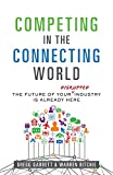 Competing in the Connecting World The Future of Your Industry Is Already Here  9781544511092 Front Cover