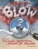 Will It Blow? Become a Volcano Detective at Mount St. Helens 2007 9781570615092 Front Cover