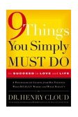 9 Things You Simply Must Do to Succeed in Love and Life A Psychologist Probes the Mystery of Why Some Lives Really Work and Others Don't cover art