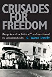 Crusades for Freedom Memphis and the Political Transformation of the American South 2013 9781617037092 Front Cover