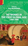 Networks in the First Global Age: 1400-1800 2011 9789380607092 Front Cover