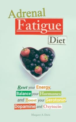 Adrenal Fatigue Diet Reset Your Energy, Balance Your Hormones and Boost Your Serotonin, Dopamine and Oxytocin  9789492788092 Front Cover