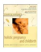 Holistic Pregnancy and Childbirth 1999 9780471185093 Front Cover