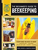 Beginner's Guide to Beekeeping Everything You Need to Know, Updated and Revised 2nd 9780760364093 Front Cover