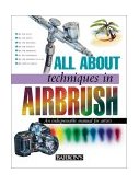 All about Techniques in Airbrush 2002 9780764155093 Front Cover