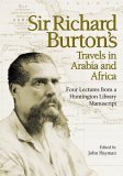 Sir Richard Burton's Travels in Arabia and Africa Four Lectures from a Huntington Library Manuscript cover art