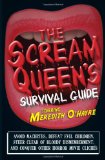 Scream Queen's Survival Guide Avoid Machetes, Defeat Evil Children, Steer Clear of Bloody Dismemberment, and Conquer Other Horror Movie Clichï¿½s 2010 9781440506093 Front Cover