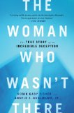 Woman Who Wasn't There The True Story of an Incredible Deception cover art