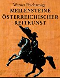 Meilensteine ï¿½sterreichischer Reitkunst Eine Europï¿½ische Kulturgeschichte 2013 9781481930093 Front Cover