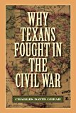Why Texans Fought in the Civil War 2012 9781603448093 Front Cover