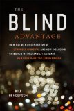 Blind Advantage How Going Blind Made Me a Stronger Principal and How Including Children with Disabilities Made Our School Better for Everyone