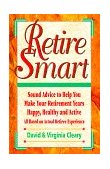 Retire Smart Sound Advice to Help You Make Your Retirement Years Happy, Healthy and Active 1997 9781880559093 Front Cover
