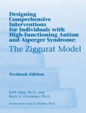 Ziggurat Model Designing Comprehensive Interventions for Individuals with High-Functioning Autism and Asperger Syndrome  9781934575093 Front Cover