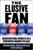 Elusive Fan: Reinventing Sports in a Crowded Marketplace  cover art