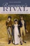 Romance's Rival Familiar Marriage in Victorian Fiction 2016 9780190465094 Front Cover