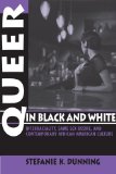 Queer in Black and White Interraciality, Same Sex Desire, and Contemporary African American Culture 2009 9780253221094 Front Cover