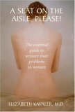 Seat on the Aisle, Please! The Essential Guide to Urinary Tract Problems in Women 2006 9780387955094 Front Cover