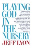 Playing God in the Nursery 1986 9780393303094 Front Cover