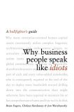 Why Business People Speak Like Idiots A Bullfighter's Guide  9780743269094 Front Cover