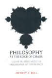 Philosophy at the Edge of Chaos Gilles Deleuze and the Philosophy of Difference  9780802094094 Front Cover