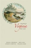Old Dominion, New Commonwealth: a History of Virginia, 1607-2007  9780813926094 Front Cover