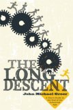 Long Descent A User's Guide to the End of the Industrial Age cover art