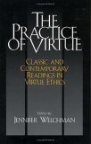 Practice of Virtue Classic and Contemporary Readings in Virtue Ethics cover art