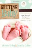 Getting to Baby Creating Your Family Faster, Easier and Less Expensive Through Fertility, Adoption, or Surrogacy 2011 9780982859094 Front Cover