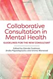Collaborative Consultation in Mental Health Guidelines for the New Consultant  9781138899094 Front Cover