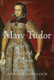 Mary Tudor Princess, Bastard, Queen cover art