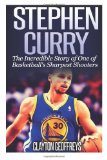 Stephen Curry: the Inspiring Story of One of Basketball's Sharpest Shooters  9781499118094 Front Cover