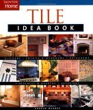 Tile Idea Book Kitchens*Bathrooms*Family Spaces*Entries and Mudr 2005 9781561587094 Front Cover