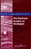 Business Analyst As Strategist Translating Business Strategies into Valuable Solutions cover art