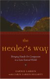 Healer's Way Bringing Hands-On Compassion to a Love-Starved World 2007 9781573243094 Front Cover