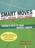 Smart Moves for Liberal Arts Grads Finding a Path to Your Perfect Career cover art
