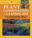 Plant Combinations for Your Landscape Over 400 Inspirational Groupings for Garden Beds and Borders 2010 9781580115094 Front Cover