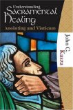 Understanding Sacramental Healing : Anointing and Viaticum cover art