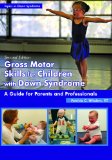 Gross Motor Skills for Children With Down Syndrome: A Guide for Parents and Professionals cover art