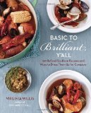 Basic to Brilliant, Y'all 150 Refined Southern Recipes and Ways to Dress Them up for Company [a Cookbook]  9781607740094 Front Cover