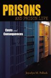 Prisons and Prison Life Costs and Consequences  9781931719094 Front Cover